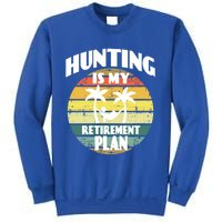 Hunting Is My Retiret Plan Retiree Pensioner Hunting Gift Sweatshirt