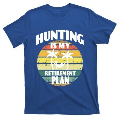 Hunting Is My Retiret Plan Retiree Pensioner Hunting Gift T-Shirt