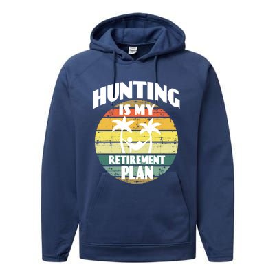 Hunting Is My Retiret Plan Retiree Pensioner Hunting Gift Performance Fleece Hoodie