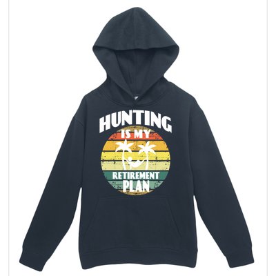 Hunting Is My Retiret Plan Retiree Pensioner Hunting Gift Urban Pullover Hoodie