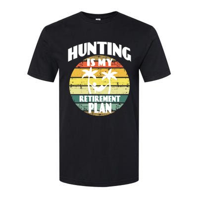 Hunting Is My Retiret Plan Retiree Pensioner Hunting Gift Softstyle CVC T-Shirt