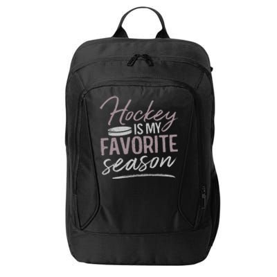 Hockey Is My Favorite Season Funny Ice Hockey Player Great Gift City Backpack