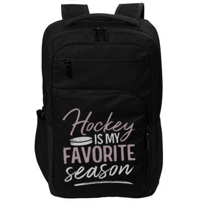 Hockey Is My Favorite Season Funny Ice Hockey Player Great Gift Impact Tech Backpack