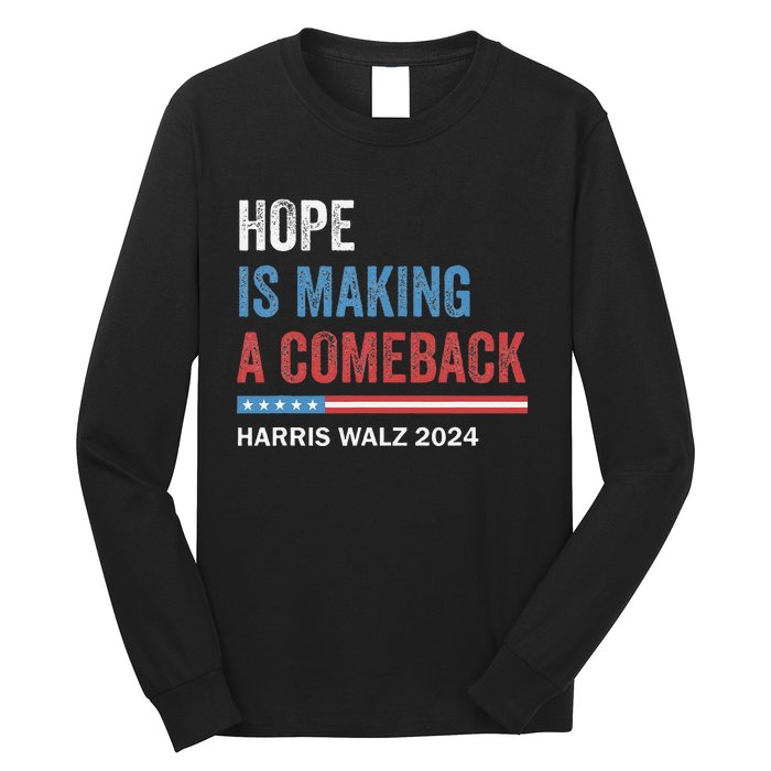 Hope Is Making A Comeback President Kamala Harris Walz 2024 Long Sleeve Shirt