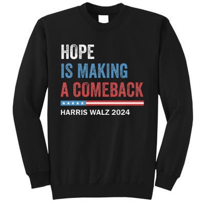 Hope Is Making A Comeback President Kamala Harris Walz 2024 Sweatshirt