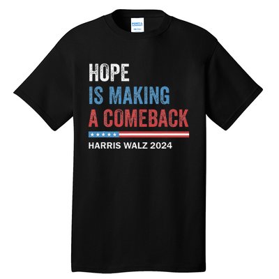 Hope Is Making A Comeback President Kamala Harris Walz 2024 Tall T-Shirt