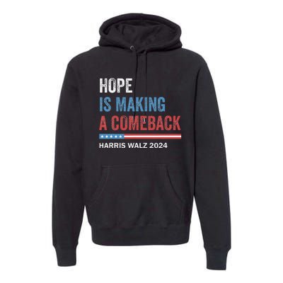 Hope Is Making A Comeback President Kamala Harris Walz 2024 Premium Hoodie