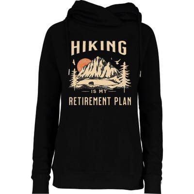 Hiking Is My Retirement Plan Funny Hiking Womens Funnel Neck Pullover Hood