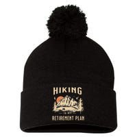 Hiking Is My Retirement Plan Funny Hiking Pom Pom 12in Knit Beanie