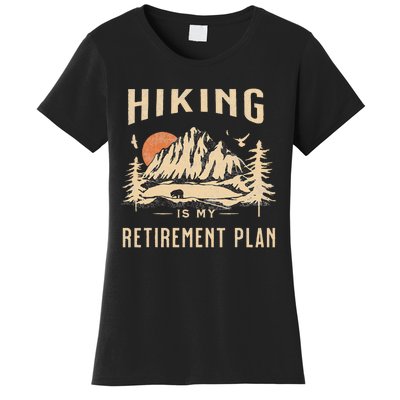 Hiking Is My Retirement Plan Funny Hiking Women's T-Shirt