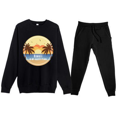 Hawaii Is My Happy Place Fun Beach Vacation Palm Trees Sun Gift Premium Crewneck Sweatsuit Set