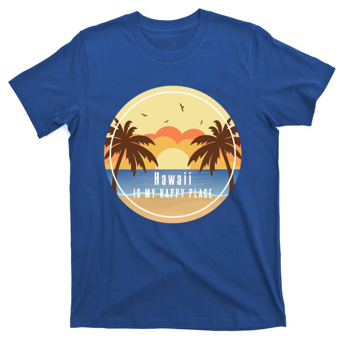 Hawaii Is My Happy Place Fun Beach Vacation Palm Trees Sun Gift T-Shirt