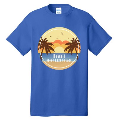 Hawaii Is My Happy Place Fun Beach Vacation Palm Trees Sun Gift Tall T-Shirt