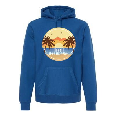 Hawaii Is My Happy Place Fun Beach Vacation Palm Trees Sun Gift Premium Hoodie