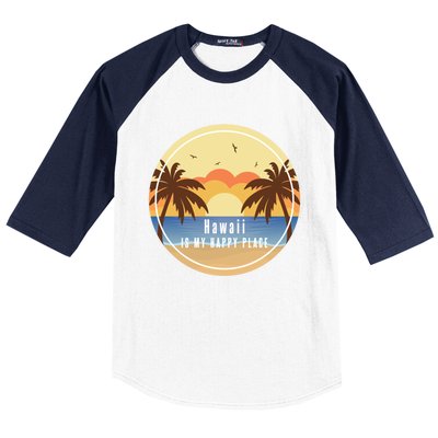 Hawaii Is My Happy Place Fun Beach Vacation Palm Trees Sun Gift Baseball Sleeve Shirt