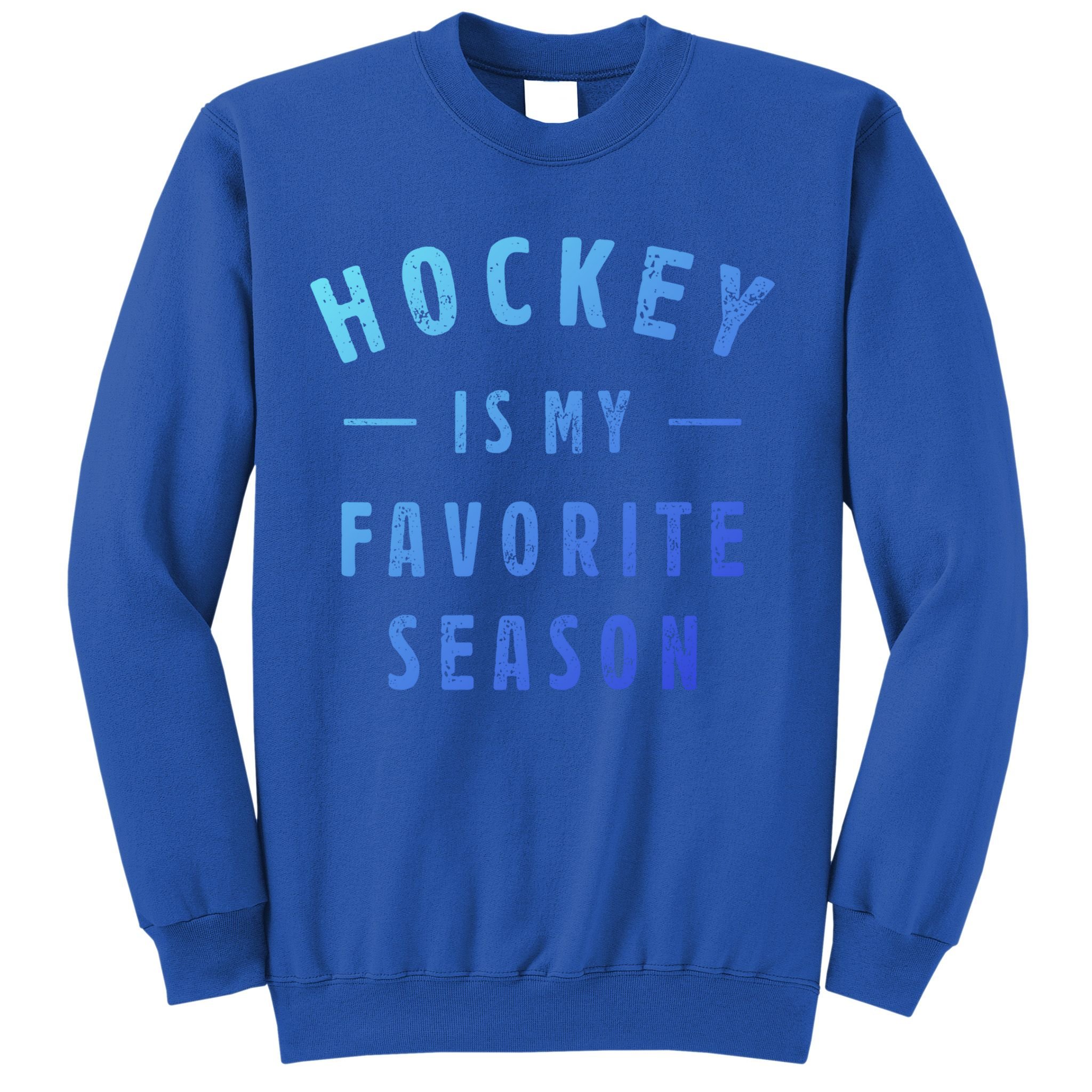 Hockey Is My Favorite Season Cool Saying For Sports Lovers Cute Gift Sweatshirt