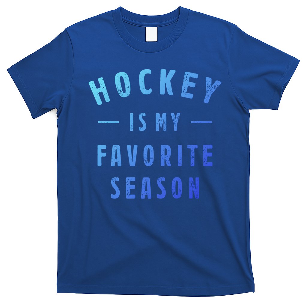 Hockey Is My Favorite Season Cool Saying For Sports Lovers Cute Gift T-Shirt