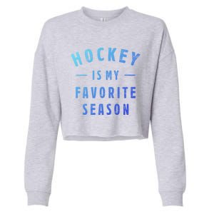 Hockey Is My Favorite Season Cool Saying For Sports Lovers Cute Gift Cropped Pullover Crew