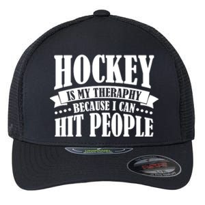 Hockey Is My Theraphy Because I Can Hit People Flexfit Unipanel Trucker Cap