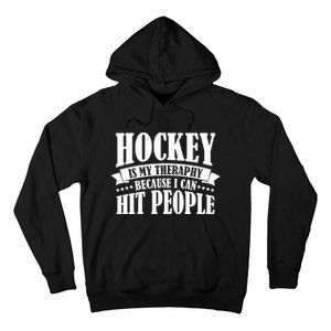 Hockey Is My Theraphy Because I Can Hit People Hoodie