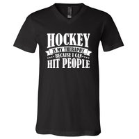 Hockey Is My Theraphy Because I Can Hit People V-Neck T-Shirt