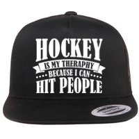 Hockey Is My Theraphy Because I Can Hit People Flat Bill Trucker Hat