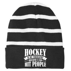 Hockey Is My Theraphy Because I Can Hit People Striped Beanie with Solid Band