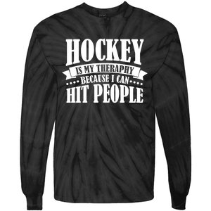 Hockey Is My Theraphy Because I Can Hit People Tie-Dye Long Sleeve Shirt