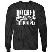 Hockey Is My Theraphy Because I Can Hit People Tie-Dye Long Sleeve Shirt