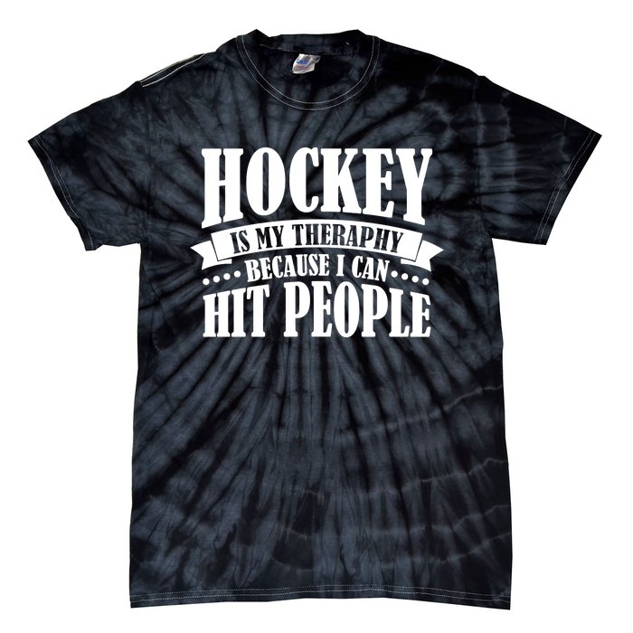 Hockey Is My Theraphy Because I Can Hit People Tie-Dye T-Shirt