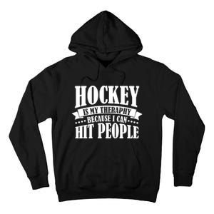 Hockey Is My Theraphy Because I Can Hit People Tall Hoodie