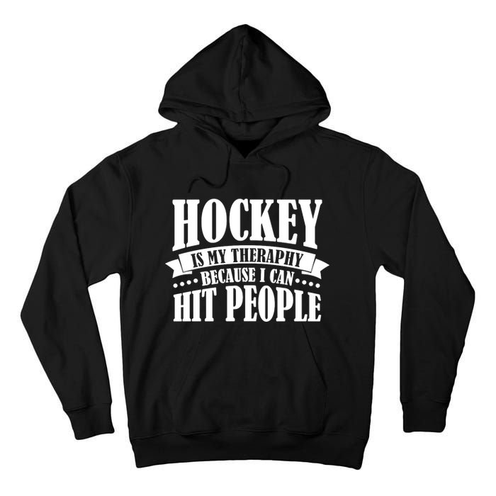 Hockey Is My Theraphy Because I Can Hit People Tall Hoodie