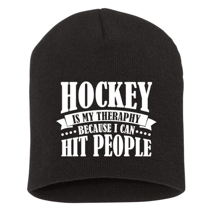 Hockey Is My Theraphy Because I Can Hit People Short Acrylic Beanie