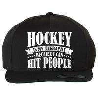 Hockey Is My Theraphy Because I Can Hit People Wool Snapback Cap