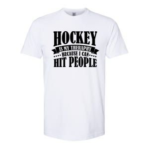 Hockey Is My Theraphy Because I Can Hit People Softstyle CVC T-Shirt