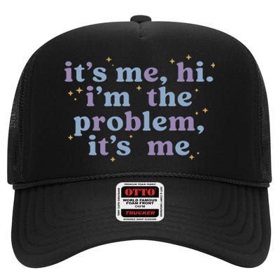 Hi Its Me Im The Problem Funny High Crown Mesh Back Trucker Hat