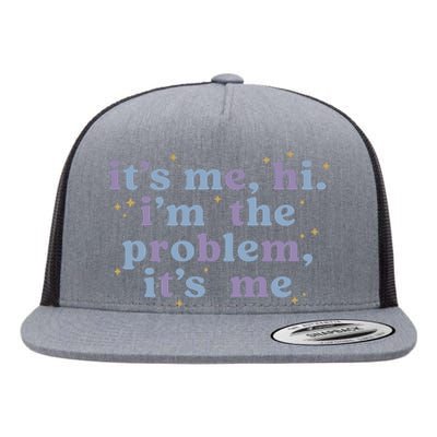 Hi Its Me Im The Problem Funny Flat Bill Trucker Hat