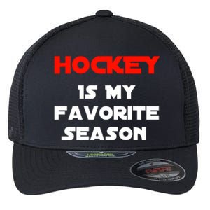 Hockey Is My Favorite Season Funny Gift For Hockey Lovers Player Cute Gift Flexfit Unipanel Trucker Cap