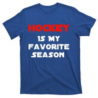 Hockey Is My Favorite Season Funny Gift For Hockey Lovers Player Cute Gift T-Shirt