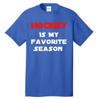 Hockey Is My Favorite Season Funny Gift For Hockey Lovers Player Cute Gift Tall T-Shirt