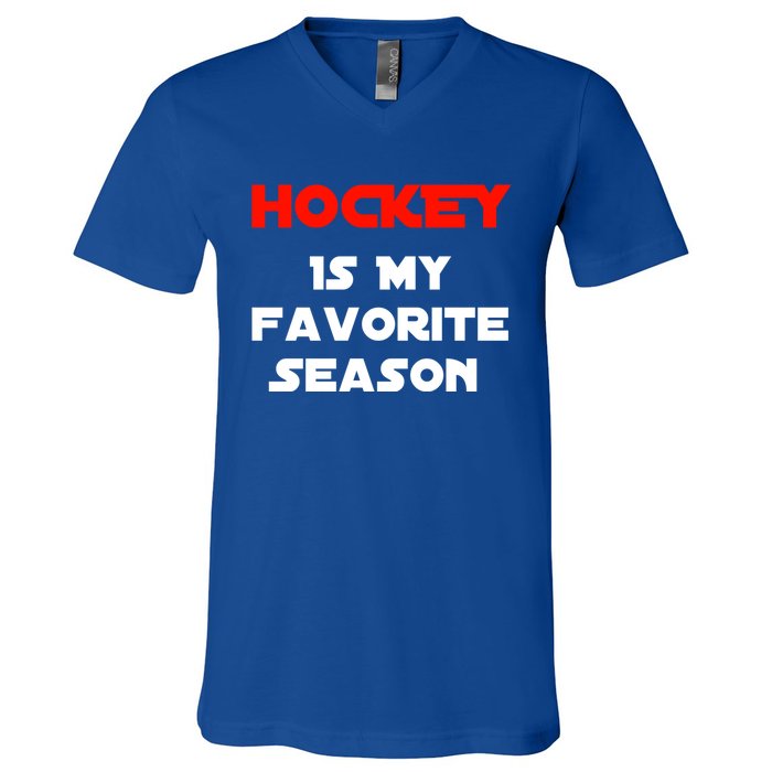 Hockey Is My Favorite Season Funny Gift For Hockey Lovers Player Cute Gift V-Neck T-Shirt