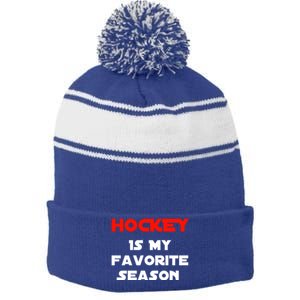 Hockey Is My Favorite Season Funny Gift For Hockey Lovers Player Cute Gift Stripe Pom Pom Beanie