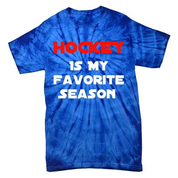 Hockey Is My Favorite Season Funny Gift For Hockey Lovers Player Cute Gift Tie-Dye T-Shirt