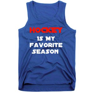 Hockey Is My Favorite Season Funny Gift For Hockey Lovers Player Cute Gift Tank Top