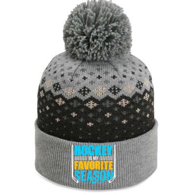 Hockey Is My Favorite Season Funny Sports Lovers Product Gift The Baniff Cuffed Pom Beanie