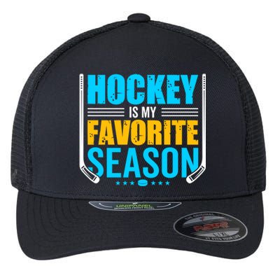 Hockey Is My Favorite Season Funny Sports Lovers Product Gift Flexfit Unipanel Trucker Cap