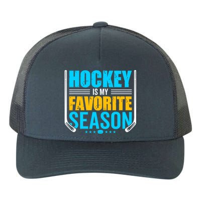 Hockey Is My Favorite Season Funny Sports Lovers Product Gift Yupoong Adult 5-Panel Trucker Hat