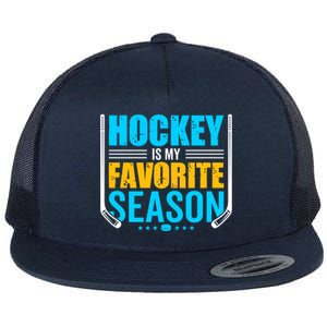 Hockey Is My Favorite Season Funny Sports Lovers Product Gift Flat Bill Trucker Hat