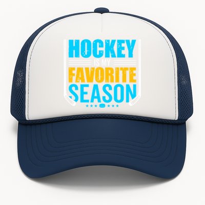 Hockey Is My Favorite Season Funny Sports Lovers Product Gift Trucker Hat