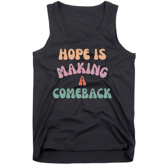 Hope Is Making A Comeback Tank Top